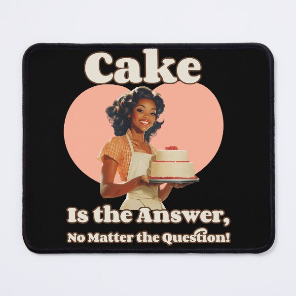 Item preview, Cake is the Answer, No Matter the Question! designed and sold by Dragon Space.