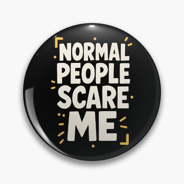 Item preview, Normal People Scare Me Quote designed and sold by SnappyPNG.