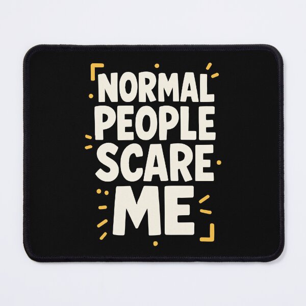 Item preview, Normal People Scare Me Quote designed and sold by SnappyPNG.