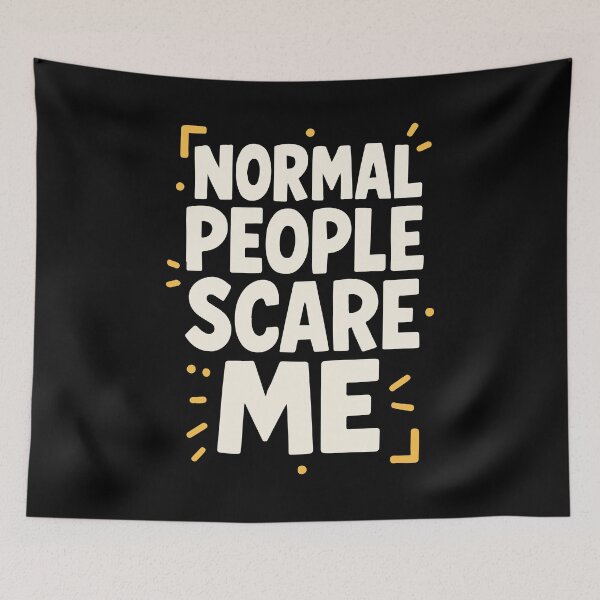 Item preview, Normal People Scare Me Quote designed and sold by SnappyPNG.