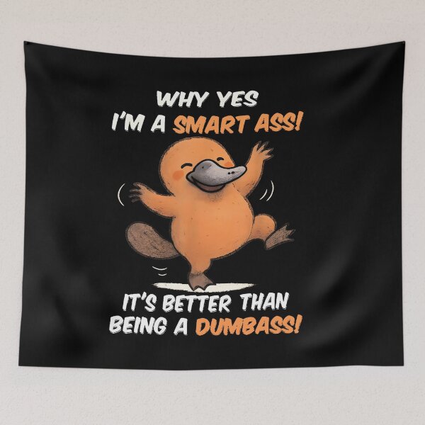 Item preview, Platypus Why Yes I'M A Smart Ass It'S Better Than Being T-Shirt designed and sold by CcConsultingS.