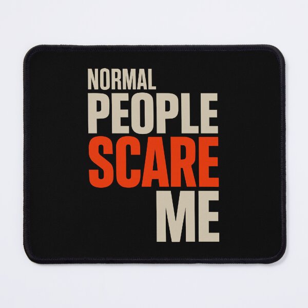 Item preview, Normal People Scare Me Bold Text designed and sold by SnappyPNG.