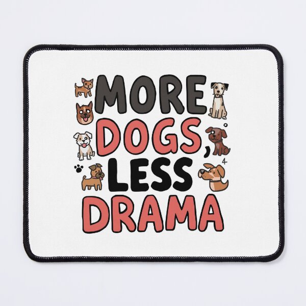 Item preview, More Dogs, Less Drama designed and sold by DesignsbyTayfel.