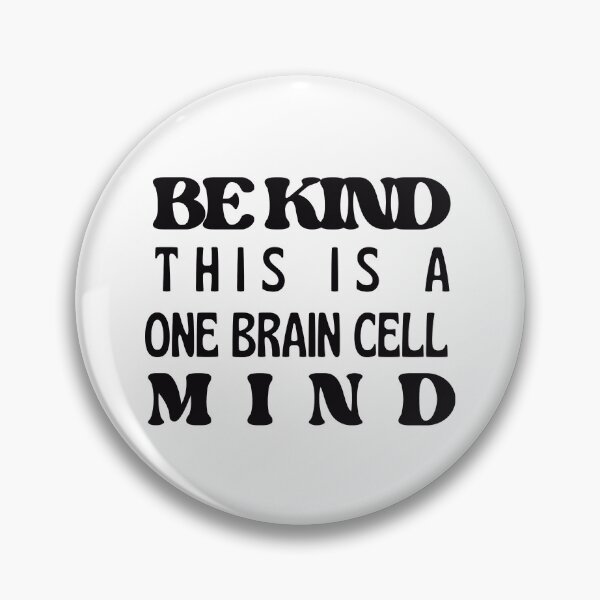 Item preview, Be Kind, One Brain Cell Mind (Black Text) designed and sold by BLAAAAASK.