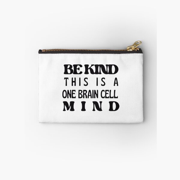 Item preview, Be Kind, One Brain Cell Mind (Black Text) designed and sold by BLAAAAASK.