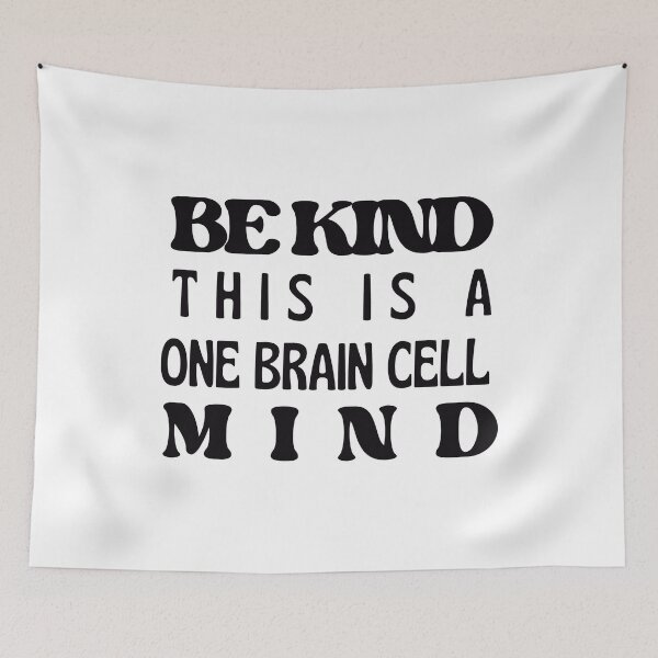 Item preview, Be Kind, One Brain Cell Mind (Black Text) designed and sold by BLAAAAASK.