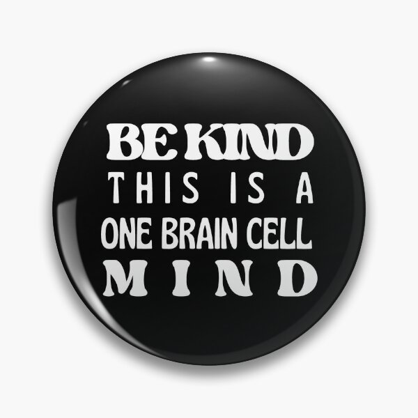 Item preview, Be Kind, One Brain Cell Mind (White Text) designed and sold by BLAAAAASK.