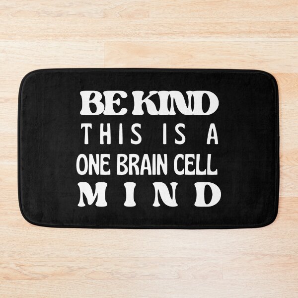 Item preview, Be Kind, One Brain Cell Mind (White Text) designed and sold by BLAAAAASK.