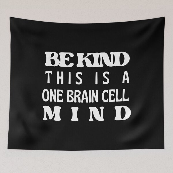 Item preview, Be Kind, One Brain Cell Mind (White Text) designed and sold by BLAAAAASK.