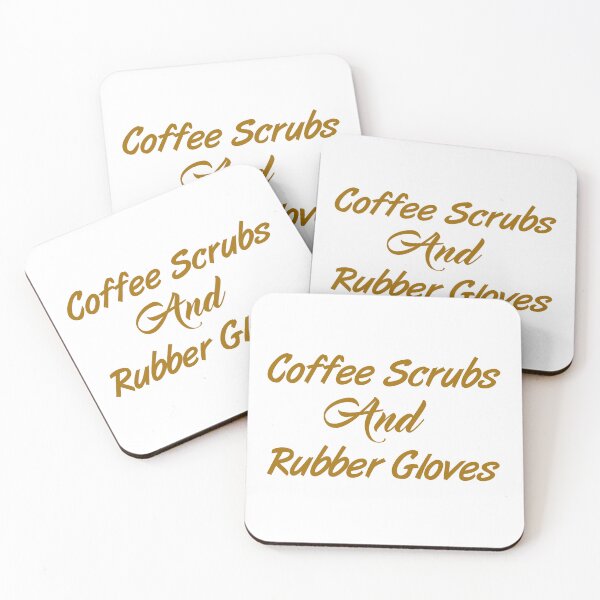 Item preview, Coffee Scrubs And Rubber Gloves Quote designed and sold by Apex Designs.