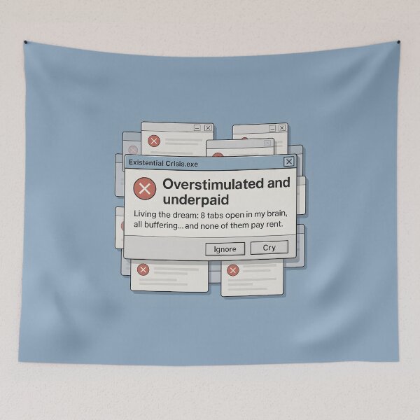 Item preview, Overstimulated and Underpaid Existential Crisis Error Pop-Up Meme designed and sold by VoidBloom Studio.