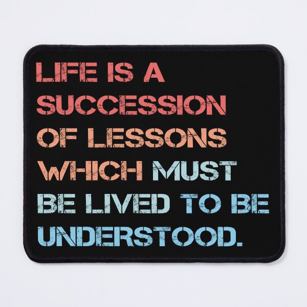 Item preview, Life Is A Succession Of Lessons Quote designed and sold by Apex Designs.