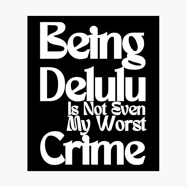 Item preview, Being Delulu (White Text) designed and sold by BLAAAAASK.