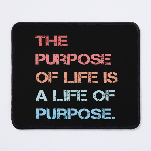 Item preview, The Purpose Of Life Is Purpose Quote designed and sold by Apex Designs.