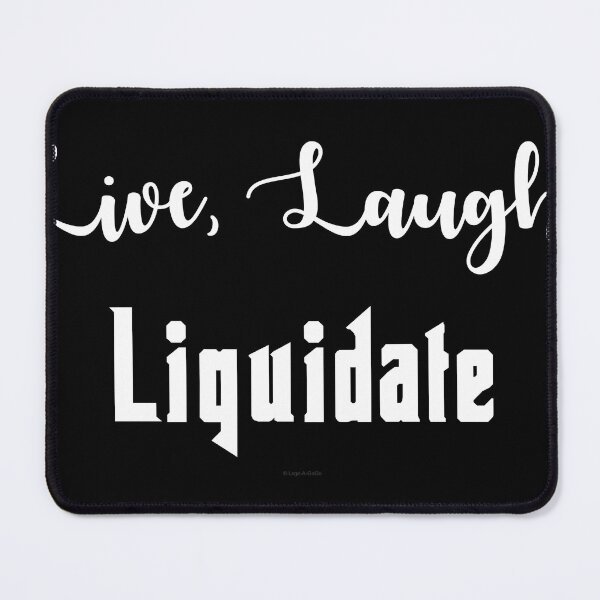 Item preview, Live, Laugh, Liquidate designed and sold by Logo-A-GoGo.
