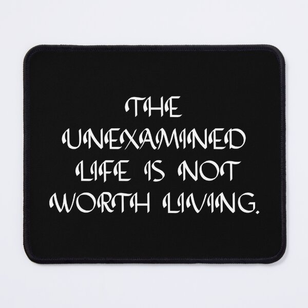 Item preview, The Unexamined Life Is Not Worth Living designed and sold by Apex Designs.