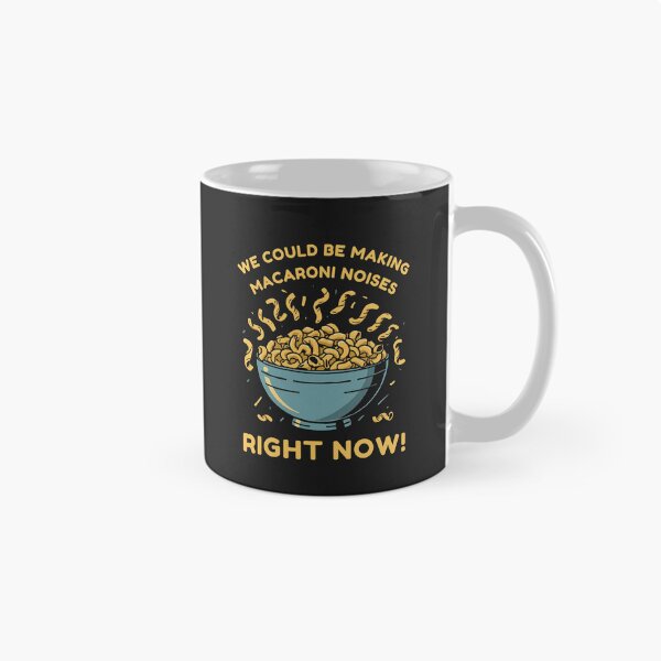 Item preview, We could be making macaroni noises right now! designed and sold by NicMacTees.