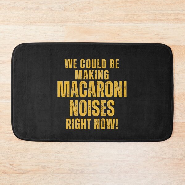 Item preview, We could be making macaroni noises right now! designed and sold by NicMacTees.