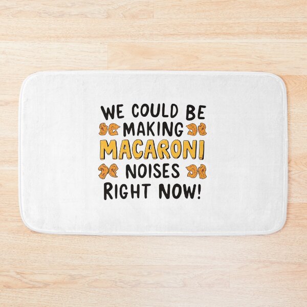 Item preview, We could be making macaroni noises right now! designed and sold by NicMacTees.