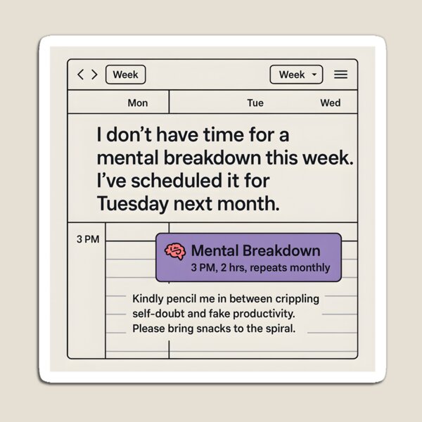 Item preview, Scheduled Mental Breakdown Google Calendar Meme Design designed and sold by VoidBloom Studio.