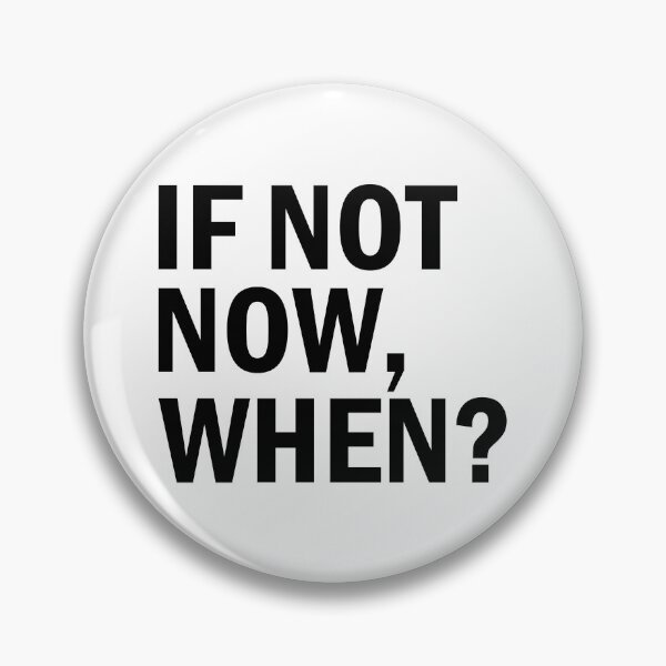 Item preview, I f not now when? designed and sold by designing01Ar3.