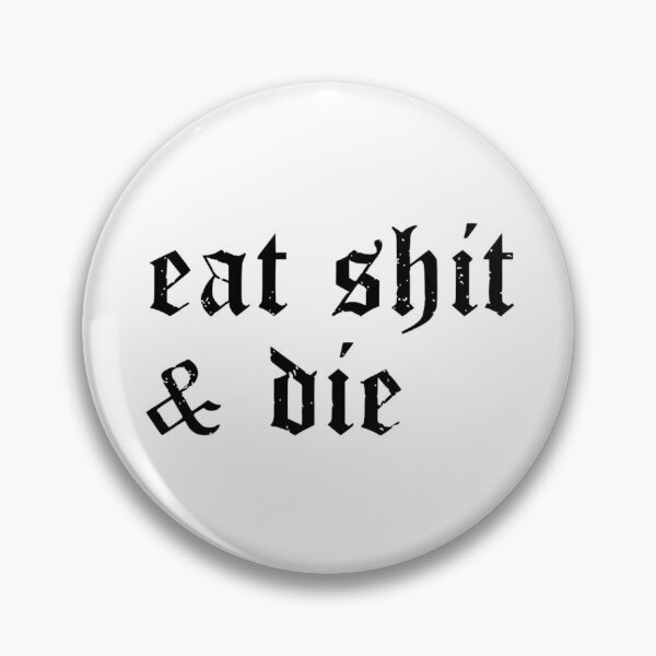 Artikelvorschau, Eat Shit & Die – Punk Design entworfen und verkauft von destelloacido.