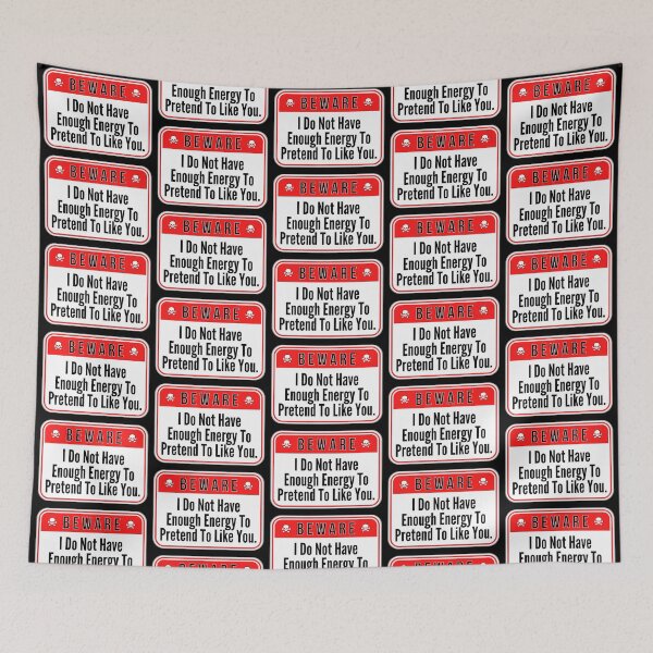 Item preview, BEWARE:  I Do Not Have Enough Energy To Pretend To Like You. - funny warning signs designed and sold by DesignsFromTW-S.