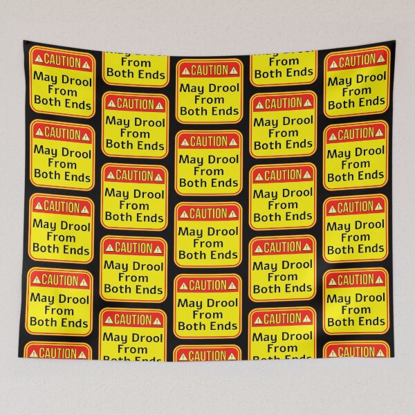 Item preview, CAUTION:  May Drool From Both Ends - funny warning signs designed and sold by DesignsFromTW-S.