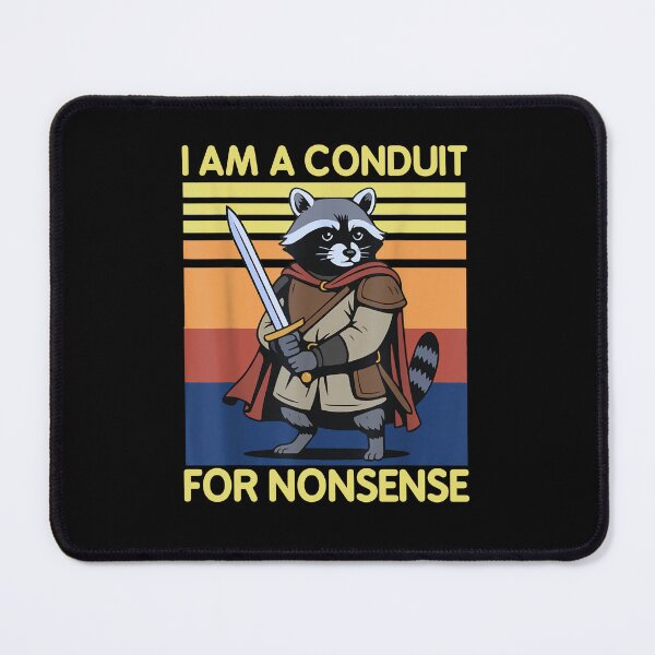Item preview, I Am A Conduit For Nonsense Funny Meme designed and sold by PetPanache.