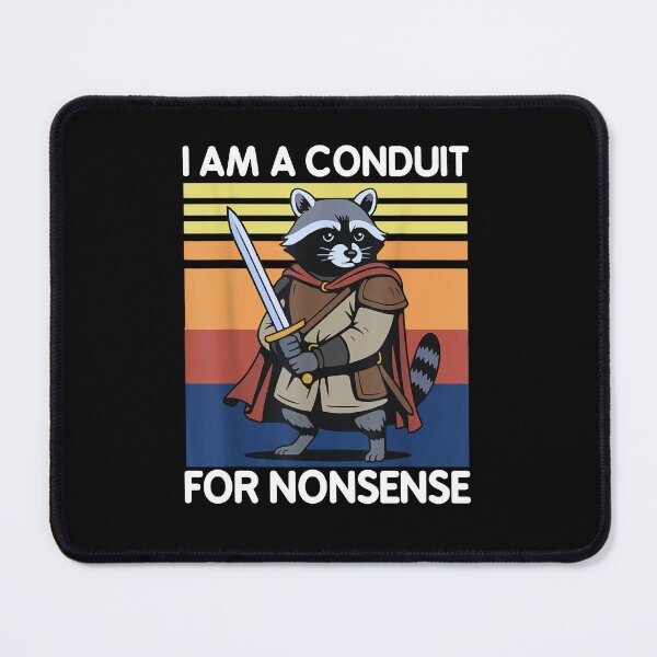 Item preview, I Am A Conduit For Nonsense Funny Meme designed and sold by PetPanache.