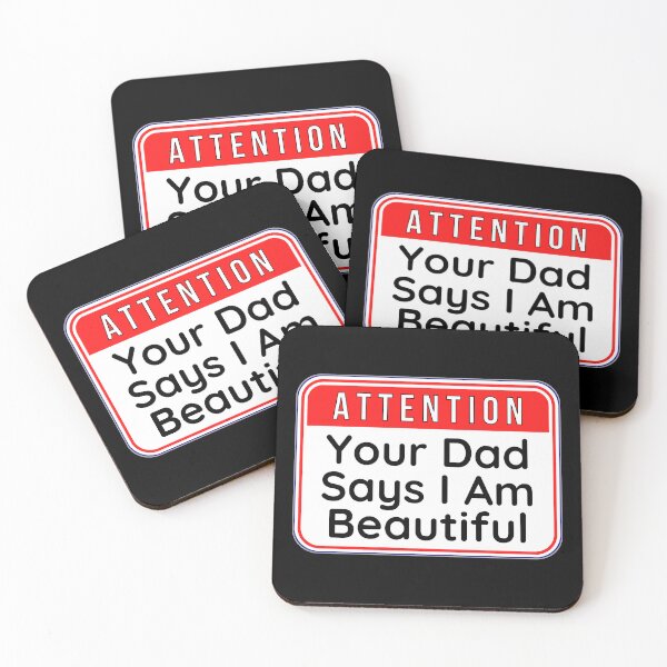 Item preview, ATTENTION:  Your Dad Says I Am Beautiful - funny warning signs designed and sold by DesignsFromTW-S.
