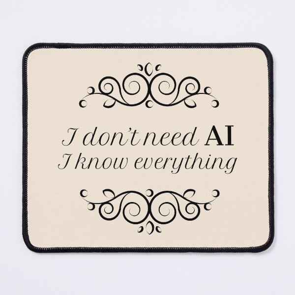 Item preview, funny AI quote + ornamental design designed and sold by WearTheTexts.