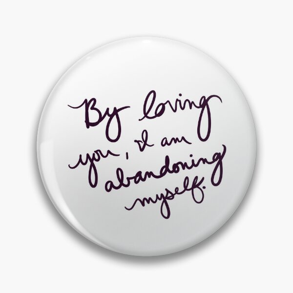 Item preview, By loving you, I am abandoning myself. designed and sold by abeink.