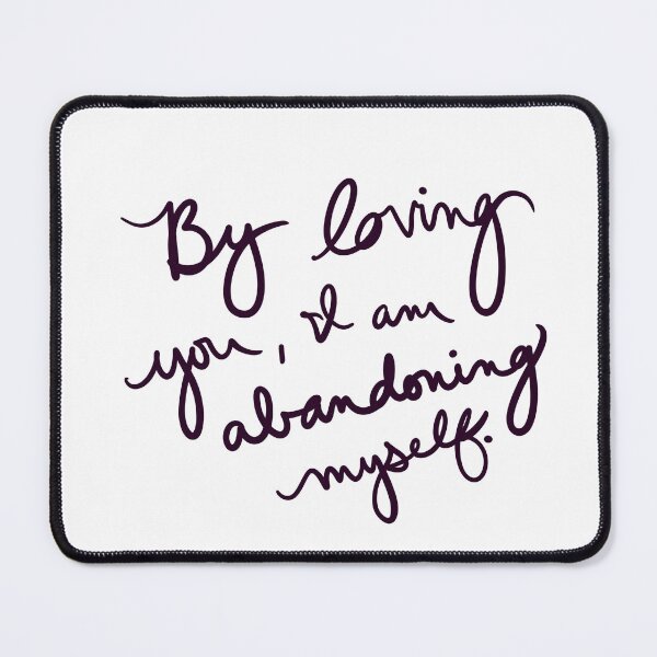 Item preview, By loving you, I am abandoning myself. designed and sold by abeink.