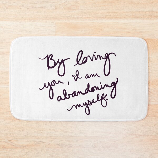 Item preview, By loving you, I am abandoning myself. designed and sold by abeink.