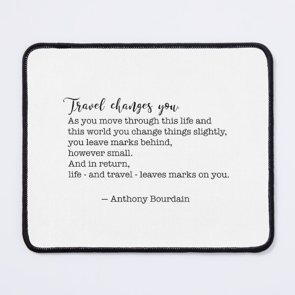 Item preview, Travel changes you. - Anthony Bourdain Quote designed and sold by corbrand.