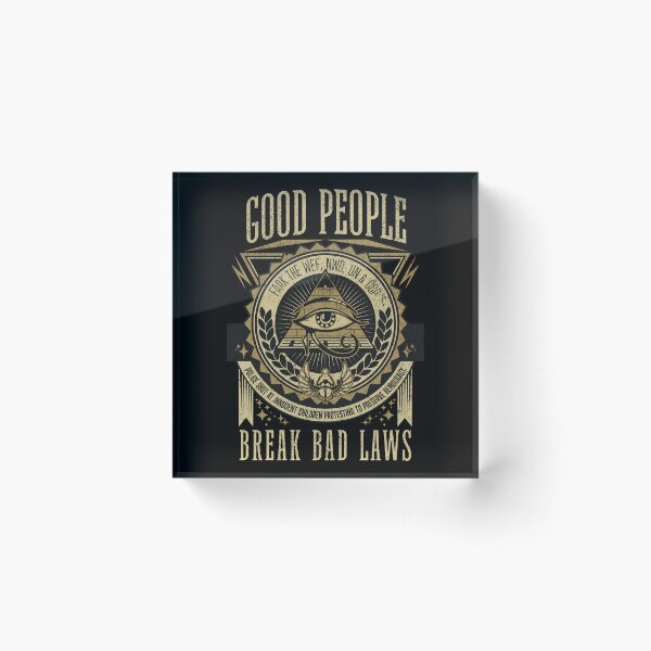 Item preview, GOOD PEOPLE BREAK BAD LAWS designed and sold by Takin-Thepiss.