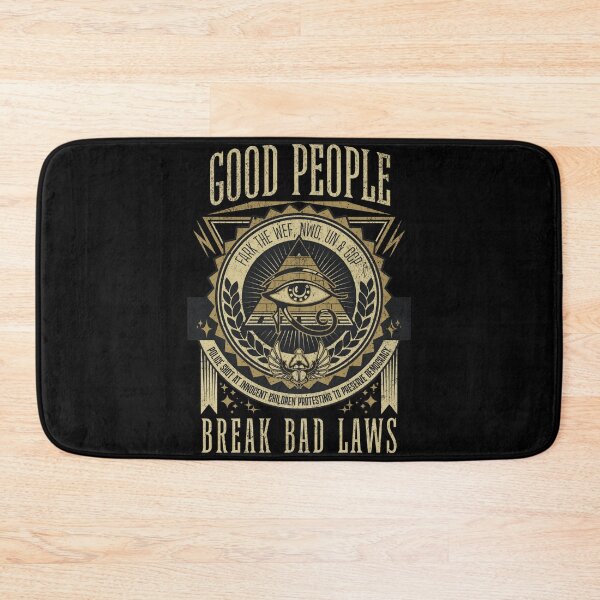 Item preview, GOOD PEOPLE BREAK BAD LAWS designed and sold by Takin-Thepiss.