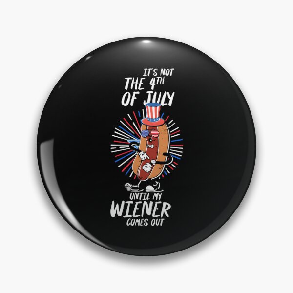 Item preview, It'S Not 4Th Of July Until My Wiener Comes Out America designed and sold by neyvrvdpez49.