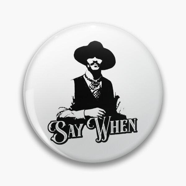 Item preview, Say When V.2  designed and sold by RandalKuhlman.