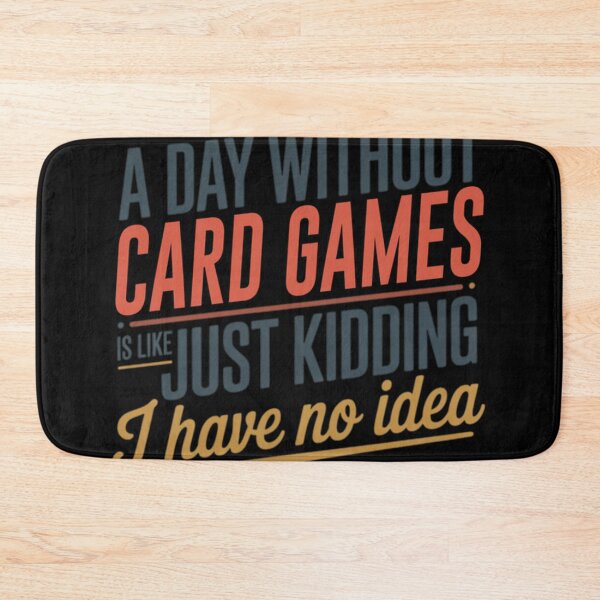 Item preview, A Day Without Card Games Is Like Just Kidding - Cool  Funny Card Games Lover designed and sold by MagaliKris.