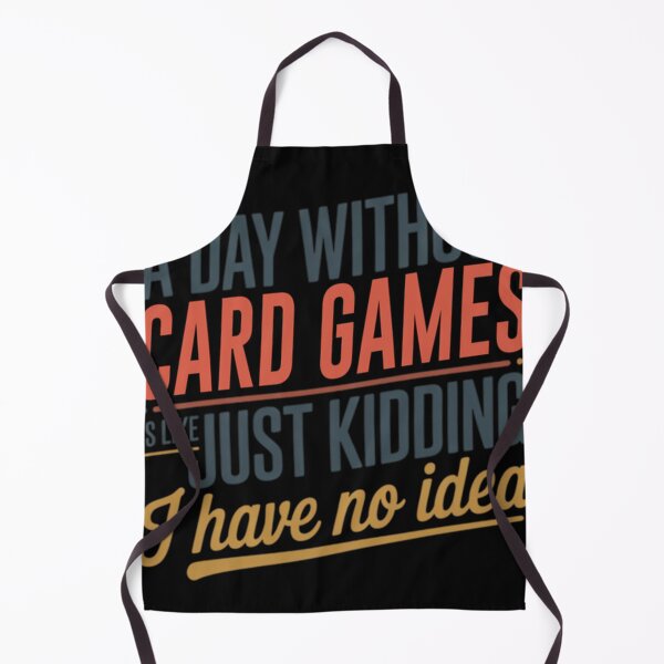 Item preview, A Day Without Card Games Is Like Just Kidding - Cool Funny Card Games Lover designed and sold by MagaliKris.
