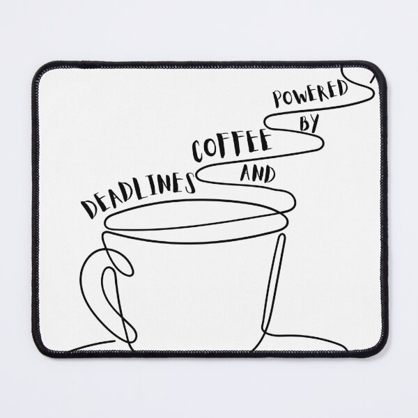 Item preview, “Powered by Coffee and Deadlines – Student Life” designed and sold by Sam-Designs-03.