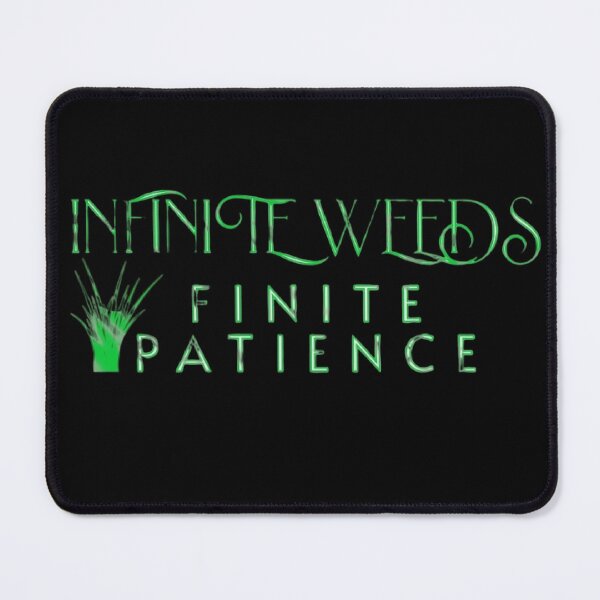 Item preview, Infinite Weeds Finite Patience Text Based designed and sold by DivineHaven.