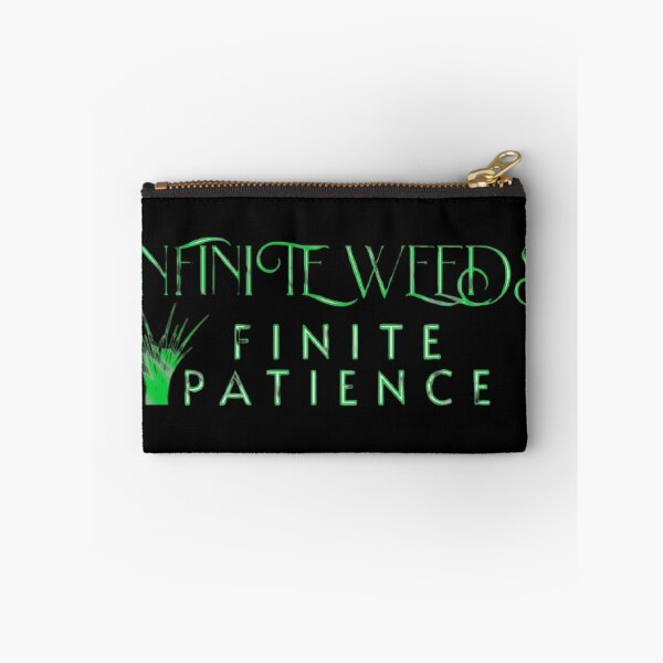 Item preview, Infinite Weeds Finite Patience Text Based designed and sold by DivineHaven.