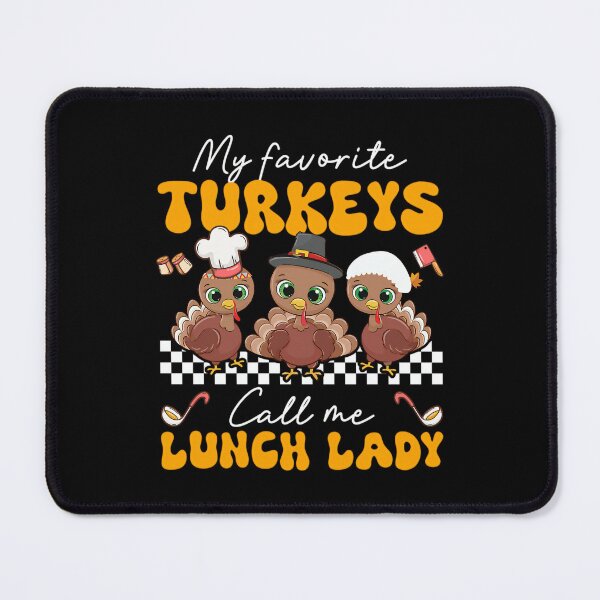 Item preview, My Favorite Turkeys Call Me Lunch Lady For Fall Thanksgiving, School Chef designed and sold by Designerdavion.