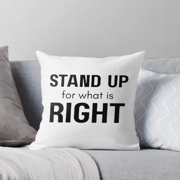 Artikelvorschau, Stand up for what is right  entworfen und verkauft von MotleyMethod.