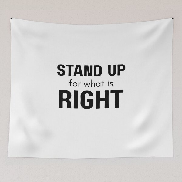 Artikelvorschau, Stand up for what is right entworfen und verkauft von MotleyMethod.