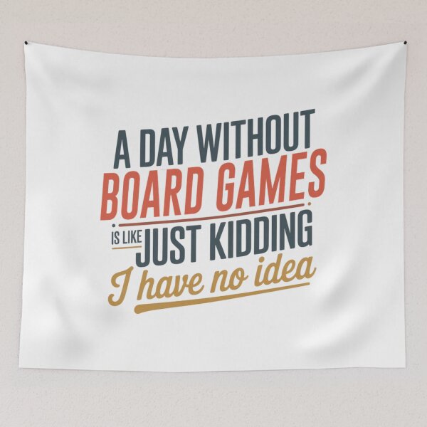 Item preview, A Day Without Board Games Is Like Just Kidding - Cool  Funny Board Games Lover designed and sold by CaraFranecki.