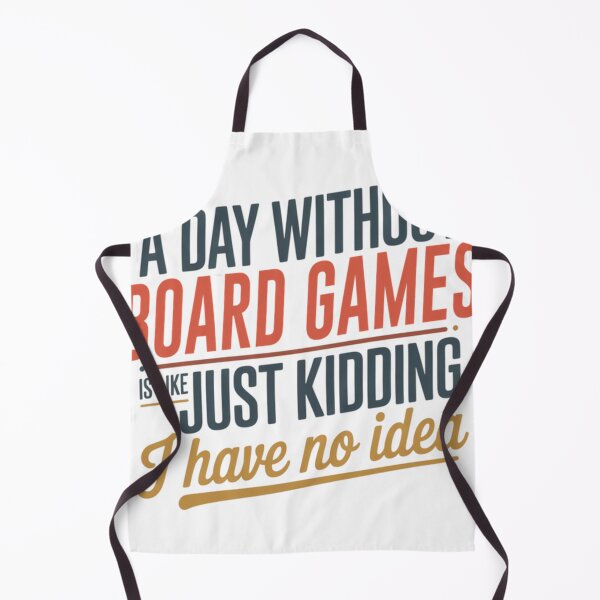 Item preview, A Day Without Board Games Is Like Just Kidding - Cool Funny Board Games Lover designed and sold by CaraFranecki.